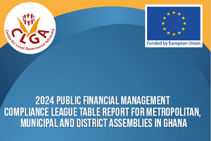 2024 Public Financial Management Compliance League Table Report For Metropolitan, Municipal And District Assemblies In Ghana